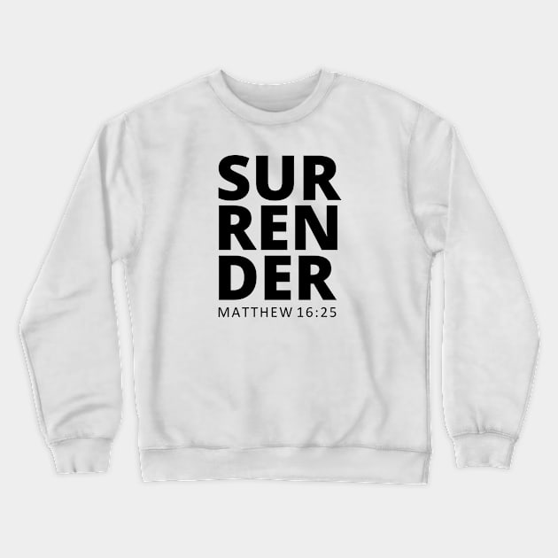 SURRENDER MATTHEW 16:25 Crewneck Sweatshirt by Dice Twister